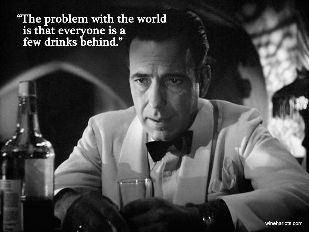 casablanca-humphrey-bogart-rick-blaine-the-problem-with-the-world-is-that-everyone-is-a-few-drinks-behind