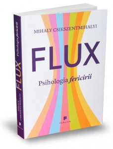 flux-psihologia-fericirii-mihaly-csikszentmihalyi-editura-publica