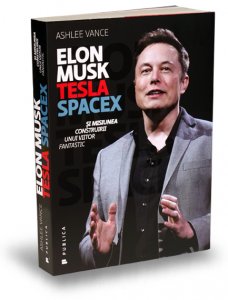 elon-musk-tesla-spacex-ashlee-vance-editura-publica