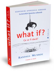 what-if-ce-ar-fi-daca-randall-munroe-editura-publica