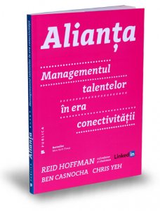 alianta-managementul-talentelor-in-era-conectivitatii-linkedin-reid-hoffman-ben-casnocha-editura-publica