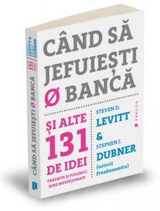 cand-sa-jefuiesti-o-banca-steven-levitt-stephen-dubner-editura-publica