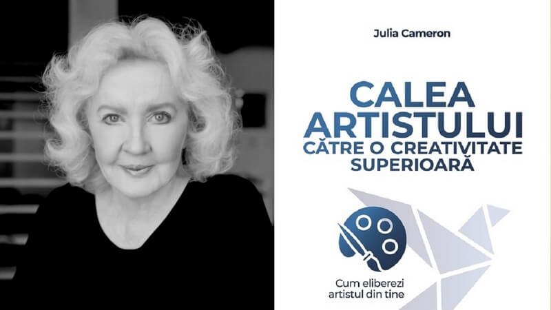 Descoperirea creativității, o călătorie de autoexplorare și vindecare în „Calea Artistului”, de Julia Cameron