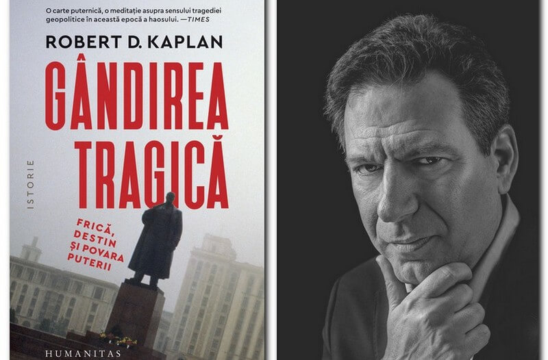 Nou la Editura Humanitas. Fragment în avanpremieră din Robert D. Kaplan, „Gândirea tragică. Frică, destin și povara puterii”