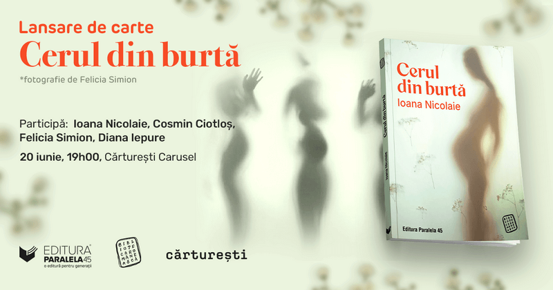 Lansarea unei noi ediții a romanului „Cerul din burtă”, de Ioana Nicolaie – vineri, 20 iunie, la Cărturești Carusel